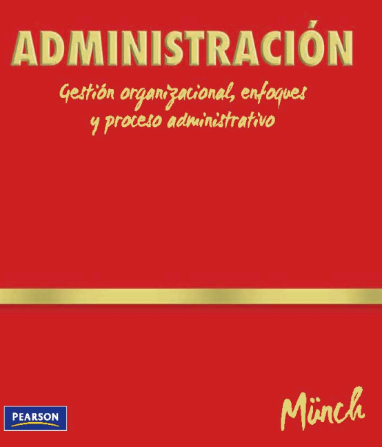 Portada de ADMINISTRACIÓN: GESTIÓN ORGANIZACIONAL, ENFOQUES Y PROCESO ADMINISTRATIVO